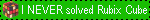 i never solved rubix cube i never solved rubix cube